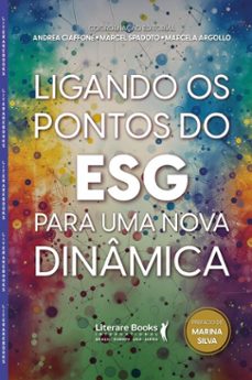 ligando os pontos do esg para uma nova dinamica (ebook)-andrea ciaffone-marcel spadoto-marcela argollo-9788594555182