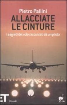 allacciate le cinture. i segreti del volo raccontati da un pilota-pietro pallini-9788806194482