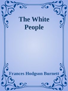 the white people (ebook)-frances hodgson burnett-frances hodgson burnett-frances hodgson burnett-9788826042282