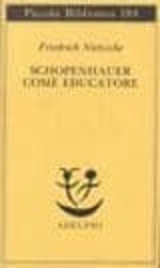 schopenhauer come educatore-friedrich nietzsche-9788845906282