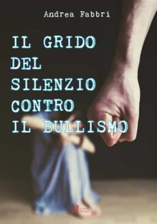 il grido del silenzio contro il bullismo (ebook)-9788864903682
