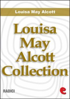 louisa may alcott collection (ebook)-louisa may alcott-9788867441082