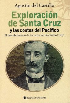 exploracion de santa cruz y las costas del pacifico: el descubrimiento de las minas de rio turbio (1887)-agustin del castillo-9789507542282