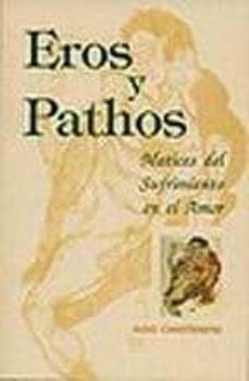 eros y pathos: matices del sufrimiento en el amor (3ª ed.)-9789562420082