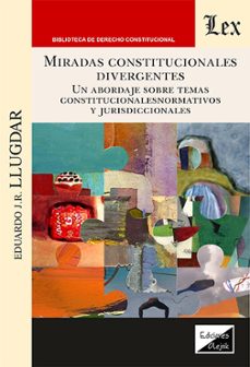 miradas constitucionales divergentes-eduardo j.r. llugdar-9789564075082