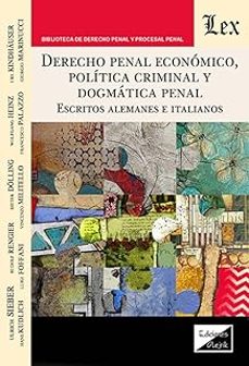 derecho penal economico, politica criminal y dogmatica penal-ulrich sieber-9789564076782
