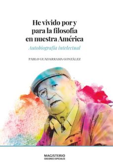 he vivido por y para la filosofia en nuestra america (ebook)-pablo guadarrama gonzález-9789582015282