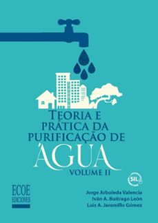 teoria e pratica da puruficacao de agua. (ebook)-jorge arboleda valencia-iván alexander buitrago león-luís alberto jaramillo gómez-9789585038882