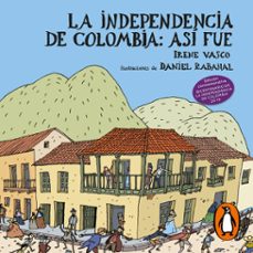 la independencia de colombia: asi fue (audiolibro)-irene vasco-9789585121782