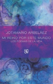 mi reino por este mundo-jotamario arbelaez-9789585197282