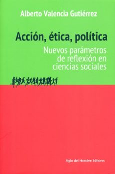accion, etica, politica (ebook)-alberto valencia gutierrez-9789586653282