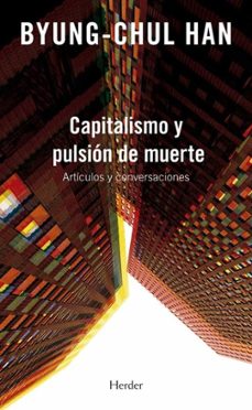 capitalismo y pulsion de muerte-byung chul han-9789586657082