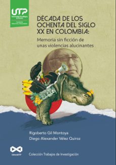 decada de los ochenta del siglo xx en colombia: memoria sin ficcion de unas violencias alucinantes (ebook)-9789587228182