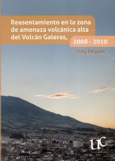 reasentamiento en la zona de amenaza volcánica alta del volcán galeras, 2008 - 2010 (ebook)-vicky mabel delgado zambrano-9789587323382