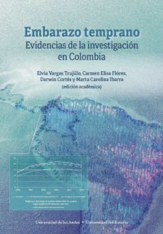 embarazo temprano. evidencias de la investigación en colombia (ebook)-elvia; florez nieto, carmen elisa; cortes cortes, darwin   colombia; ibarra avila, marta carolina vargas trujillo-9789587748482