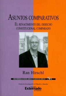 asuntos comparativos: el renacimiento del derecho constitucional comparado (ebook)-ran hirschl-9789587902082