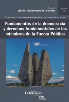 fundamentos de la democracia y derechos fundamentales de los miembros de la fuerza publica (ebook)-andres rolando ciro gomez-gerardo barbosa castillo-edgar solano gonzalez-9789587907582