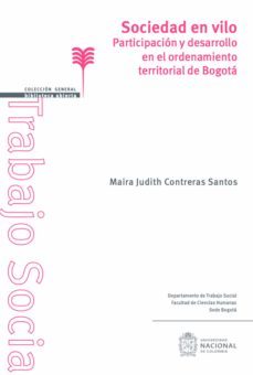 sociedad en vilo. participacion y desarrollo en el ordenamiento territorial de bogota (ebook)-maira contreras-9789587940282
