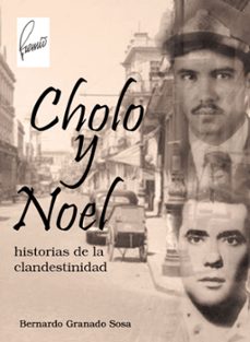 cholo y noel: historias de la clandestinidad (ebook)-bernardo granado sosa-9789592116382