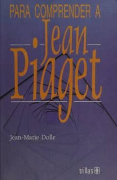 para comprender a jean piaget-jean marie dolle-9789682444982