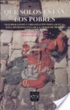 que solos estan los pobres: neoliberalismo y urbanizacion popular en la zona metropolitana de la ciudad de mexico-miguel angel vite perez-roberto rico martinez-9789688568682