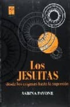 los jesuitas: desde los origenes hasta la supresion-sabina pavone-9789871300082