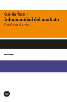 inhumanidad del analista (ebook)-graciela musachi-9789874001382