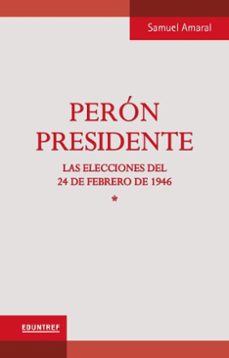 peron presidente (ebook)-samuel amaral-9789874151582