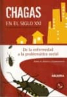 chagas en el siglo xxi: a 100 años de su descubrimiento. de la en fermedad a la problematica social-ruben a. storino-9789875701182