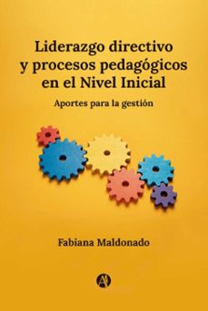 liderazgo directivo y procesos pedagógicos en el nivel inicial (ebook)-fabiana maldonado-9789878766782