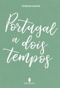portugal a dois tempos-georgina caçador-9789897369582