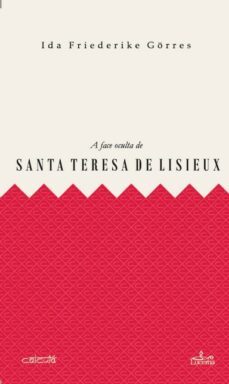 a face oculta de santa teresa de lisieux (ebook)-friederike gorres-9789898976482