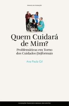 quem cuidara de mim? - problematicas em torno dos cuidados (in)formais (ebook)-9789899153882