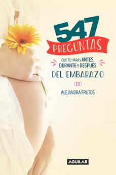 547 preguntas que te harás antes, durante y después del embarazo (ebook)-alejandra frutos-9789974748682