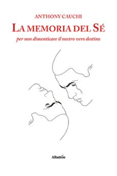 la memoria del se. per non dimenticare il nostro vero destino (ebook)-anthony cauchi-9791223611982