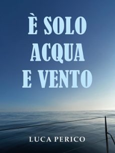 e' solo acqua e vento (ebook)-9791224043782