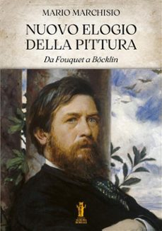 nuovo elogio della pittura. da fouquet a bcklin (ebook)-9791255044482