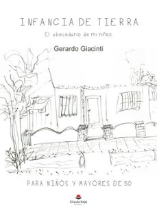 infancia de tierra. el abecedario de mi niñez-gerardo giacinti-9791370086282