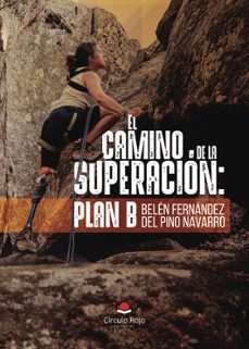 el camino de la superacion: plan b-belen fernandez del pino navarro-9791370168582