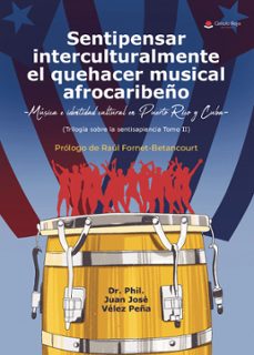 sentipensar interculturalmente el quehacer musical afrocaribeño -musica e identidad cultural en puerto rico y cuba- (trilogia sobre la sentisapiencia tomo ii) (ebook)-9791370357382