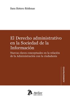 derecho administrativo en la sociedad de la informacion. nuevas c laves conceptuales en la relacion de la administraci-sara sistero rodenas-9791387543082