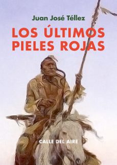 los ultimos pieles rojas-juan jose tellez-9791387552282