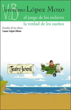 el juego de los esclavos / la verdad d elos sueños-jeronimo lopez mozo-9791387644482
