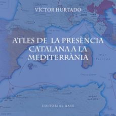 atles de la presencia catalana a la mediterrania-victor hurtado cuevas-9791387728182