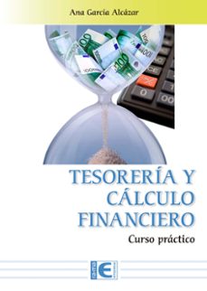 tesoreria y calculo financiero. curso practico-ana garcia alcazar-9791387764982