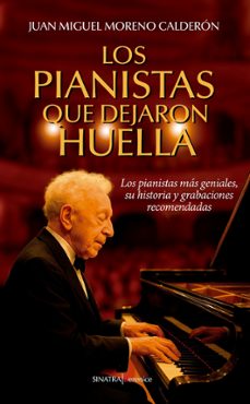 los pianistas que dejaron huella-juan miguel moreno calderon-9791387811082