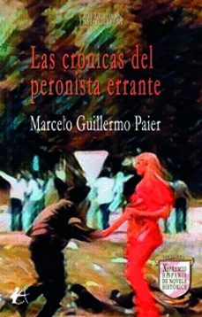 las cronicas del peronista errante-marcelo guillermo paier-9791387909482