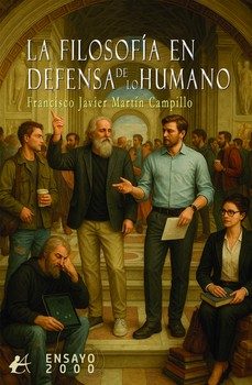 la filosofia en defensa de lo humano-francisco javier martin campillo-9791388195082