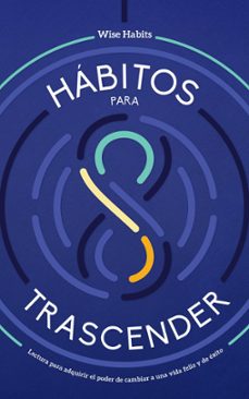 8 habitos para trascender, lectura para adquirir el poder de cambiar a una vida feliz y de exito (ebook)-wise habits-9798201745882