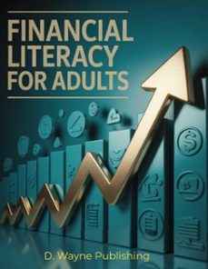 financial literacy for adults: unlock your financial future (ebook)-d. wayne publishing-9798215761182